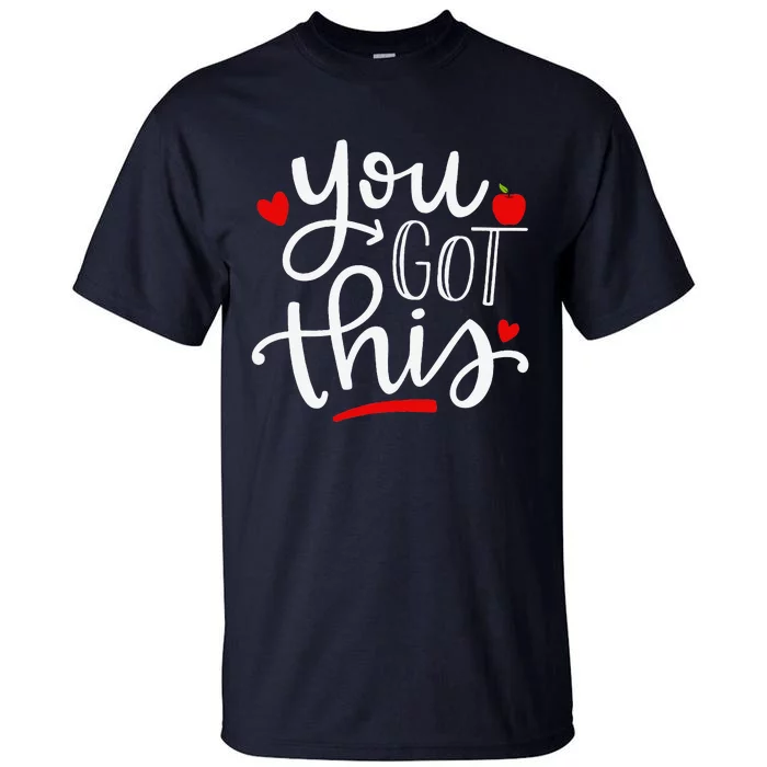 You Got This Funny Teacher Student Testing Day Gifts Tall T-Shirt