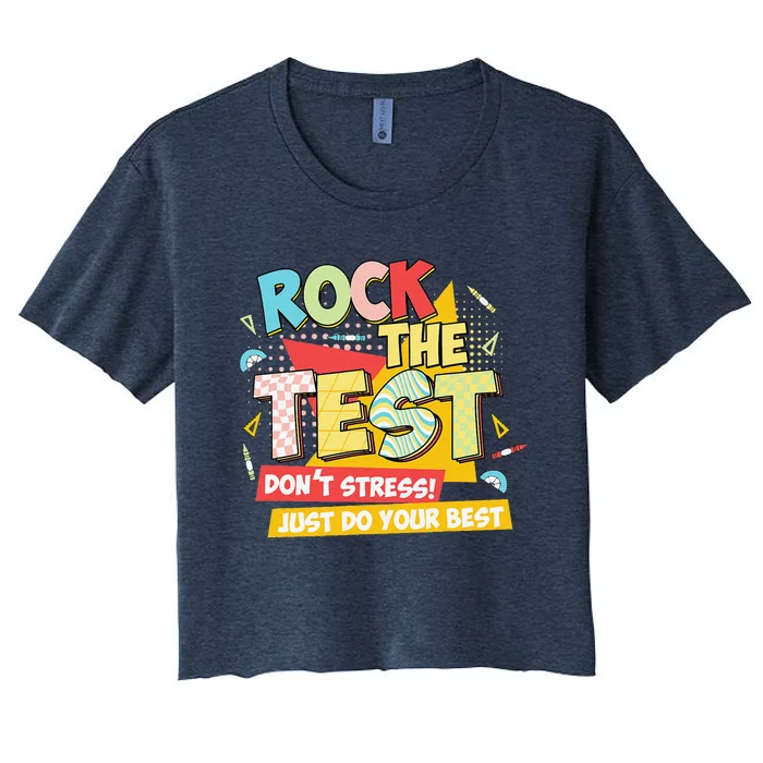 You Got This Rock The Test Testing Day Teacher Student Women's Crop Top Tee