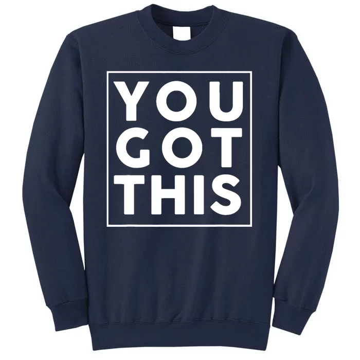 You Got This Motivational Sweatshirt