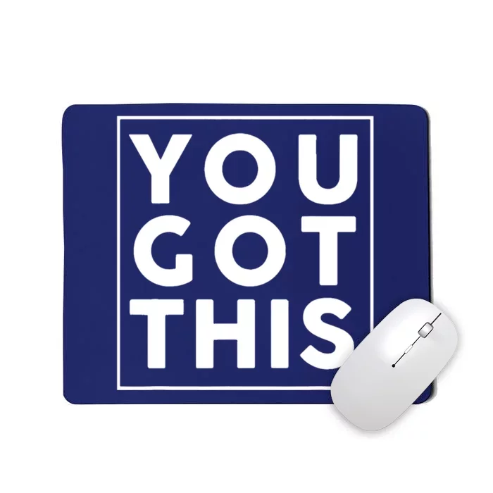 You Got This Motivational Mousepad