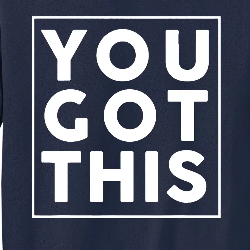 You Got This Motivational Tall Sweatshirt