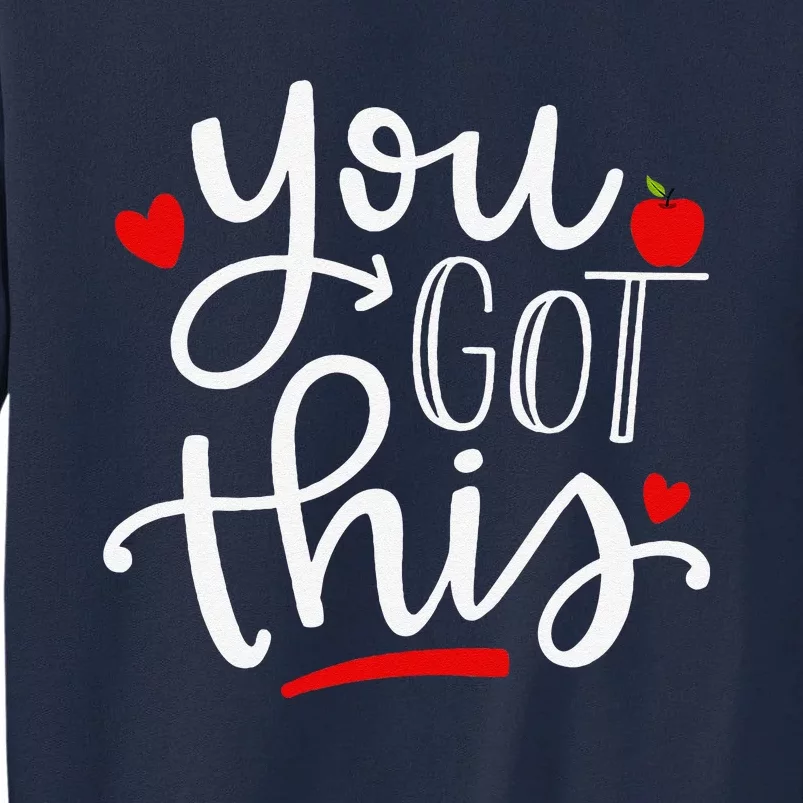 You Got This Funny Teacher Student Testing Day Gifts Tall Sweatshirt