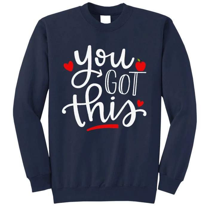 You Got This Funny Teacher Student Testing Day Gifts Tall Sweatshirt