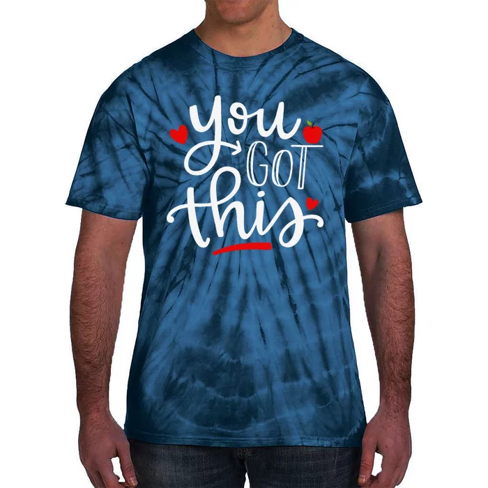 You Got This Funny Teacher Student Testing Day Gifts Tie-Dye T-Shirt