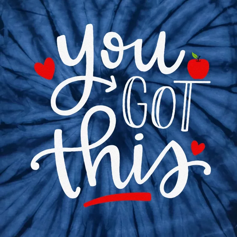 You Got This Funny Teacher Student Testing Day Gifts Tie-Dye T-Shirt