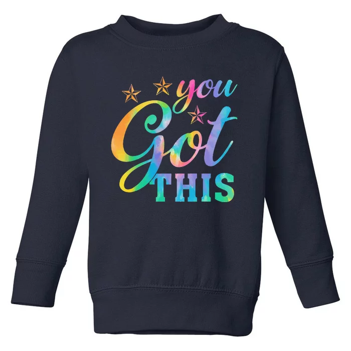 You Got This Funny Teacher Student Testing Day Tie Dye Toddler Sweatshirt