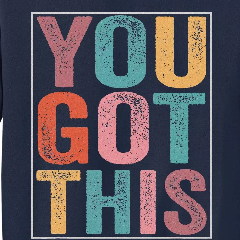 You Got This Motivational Testing Day Design For Teacher Tall Sweatshirt