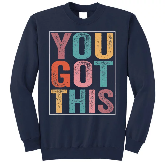 You Got This Motivational Testing Day Design For Teacher Tall Sweatshirt