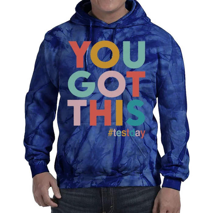 You Got This For Teacher Motivational Testing Day Tie Dye Hoodie