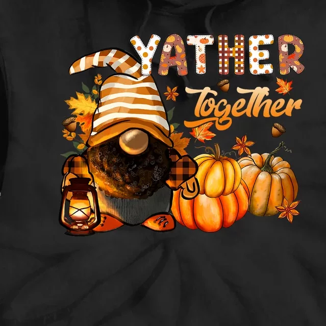 Yather Gather Together Fall Thanksgiving Afro Gnomies Tie Dye Hoodie