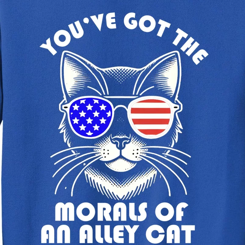 YouVe Got The Morals Of An Alley Cat 4th Of July Trump Funny Gift Sweatshirt