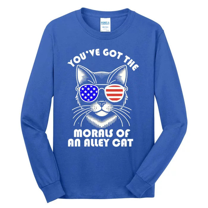 YouVe Got The Morals Of An Alley Cat 4th Of July Trump Funny Gift Tall Long Sleeve T-Shirt