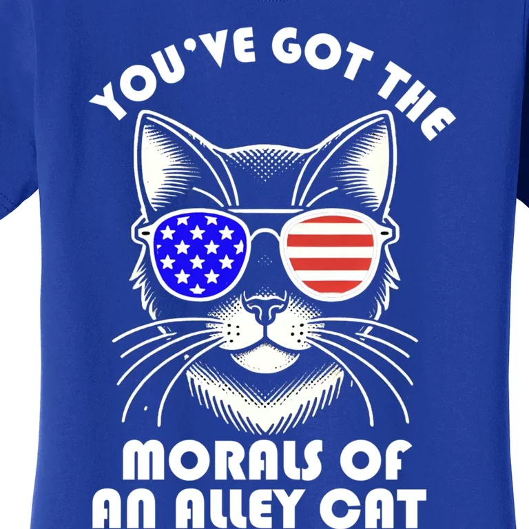 YouVe Got The Morals Of An Alley Cat 4th Of July Trump Funny Gift Women's T-Shirt