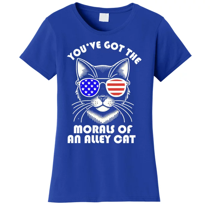 YouVe Got The Morals Of An Alley Cat 4th Of July Trump Funny Gift Women's T-Shirt