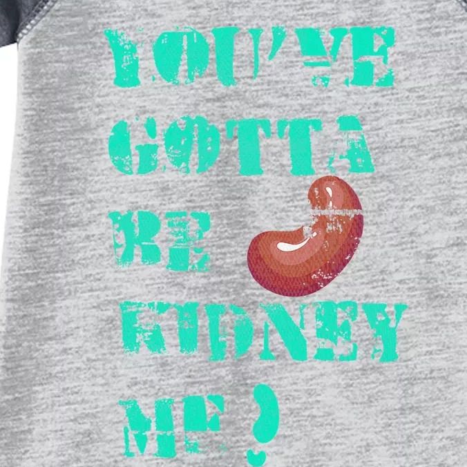 You've Got To Be Kidney Me Joke retro quote Infant Baby Jersey Bodysuit