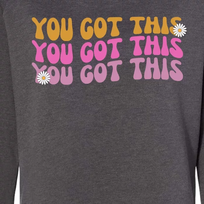 You Got This Retro Motivational Cute Womens California Wash Sweatshirt