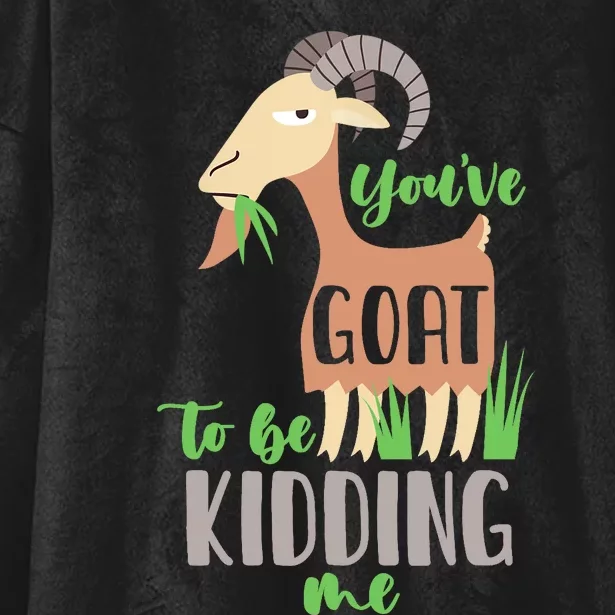 Youve Goat To Beding Me Hooded Wearable Blanket