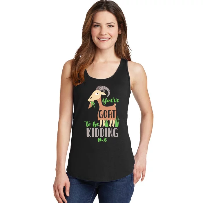 Youve Goat To Beding Me Ladies Essential Tank