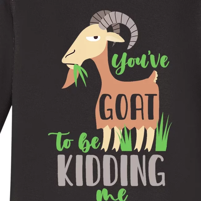 Youve Goat To Beding Me Baby Long Sleeve Bodysuit