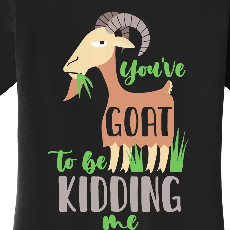 Youve Goat To Beding Me Women's T-Shirt