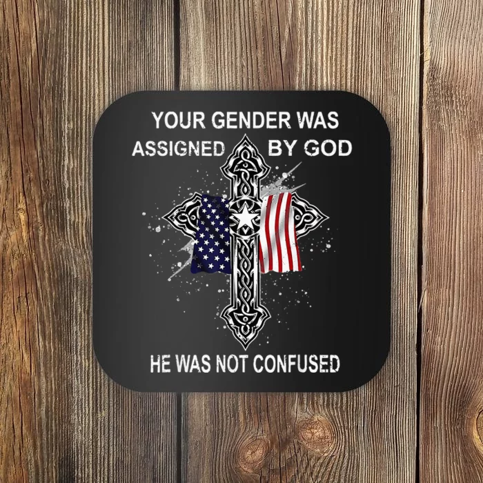 Your Gender Was Assigned By God He Was Not Confused Coaster