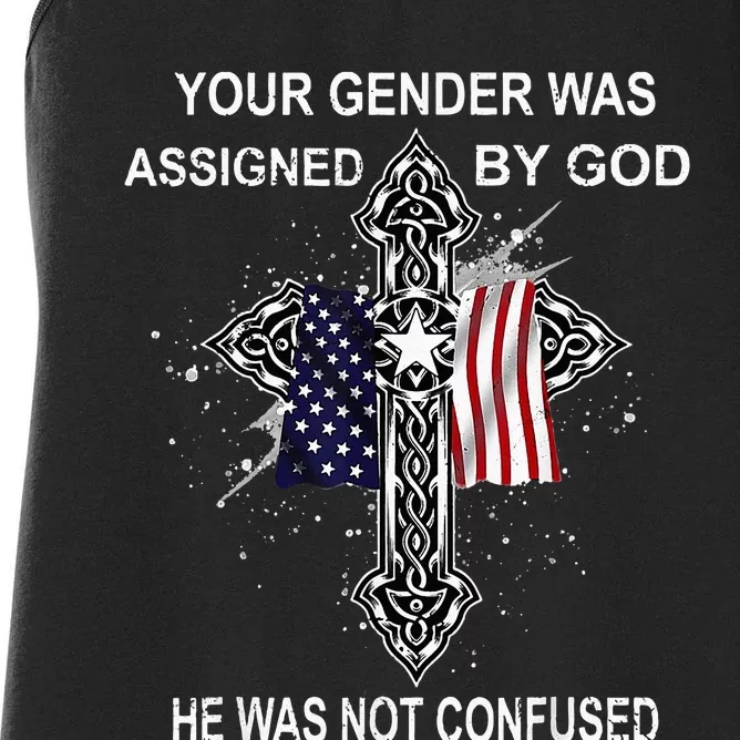 Your Gender Was Assigned By God He Was Not Confused Women's Racerback Tank