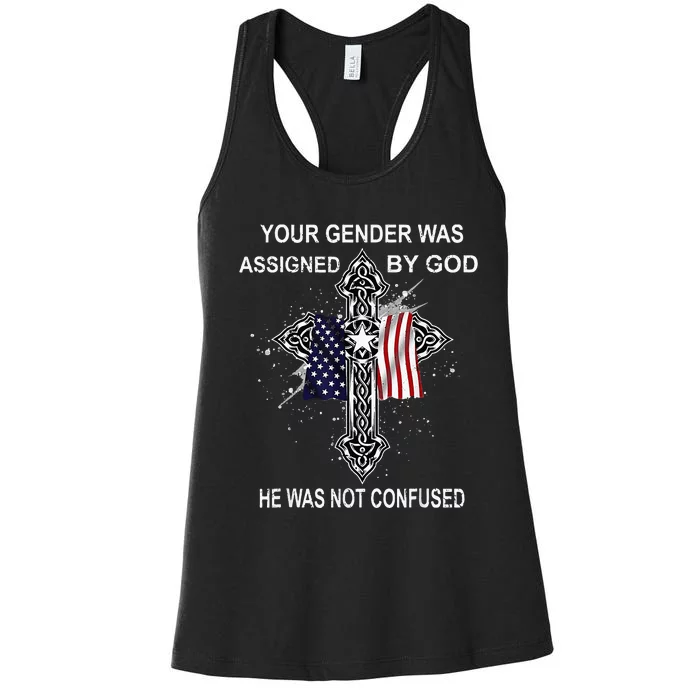 Your Gender Was Assigned By God He Was Not Confused Women's Racerback Tank