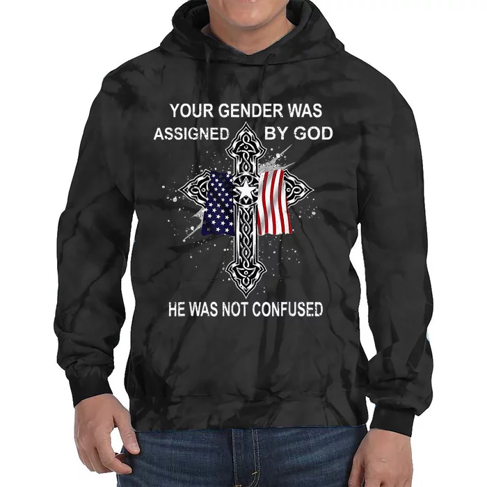 Your Gender Was Assigned By God He Was Not Confused Tie Dye Hoodie