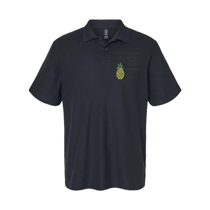 You Heard About Pluto ThatS Messed UpRight Pineapple Softstyle Adult Sport Polo