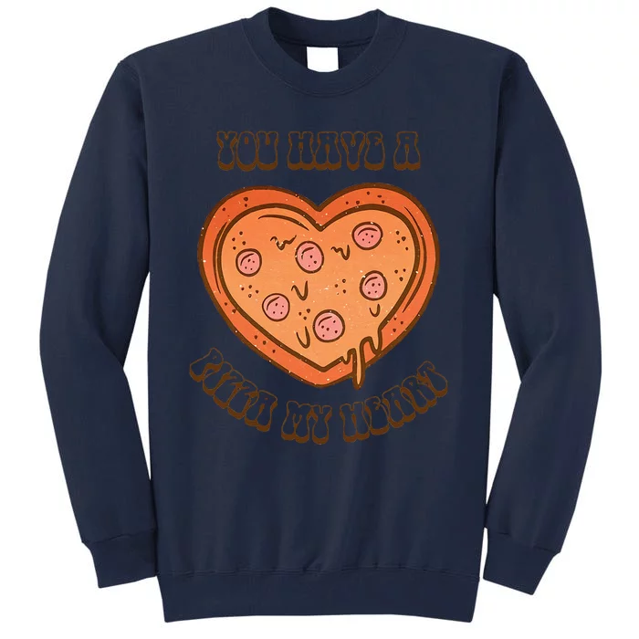 You Have A Pizza Lover My Heart Pizza Heart Valentine's Day Tall Sweatshirt