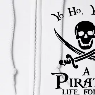 Yo Ho A PirateS Life For Me Pirate Cruise Full Zip Hoodie