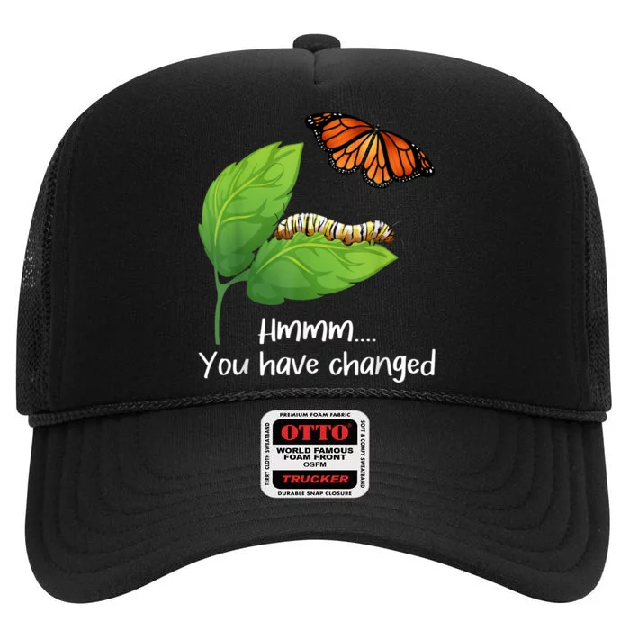 You Have Changed Butterfly Lover Butterflies Entomologist High Crown Mesh Trucker Hat