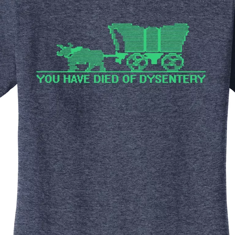 You Have Died Of Dysentery Women's T-Shirt