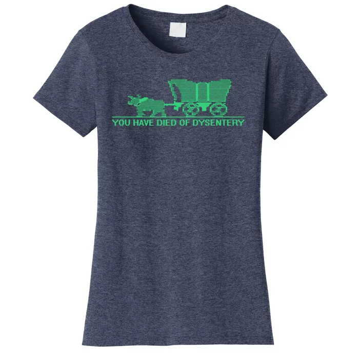 You Have Died Of Dysentery Women's T-Shirt