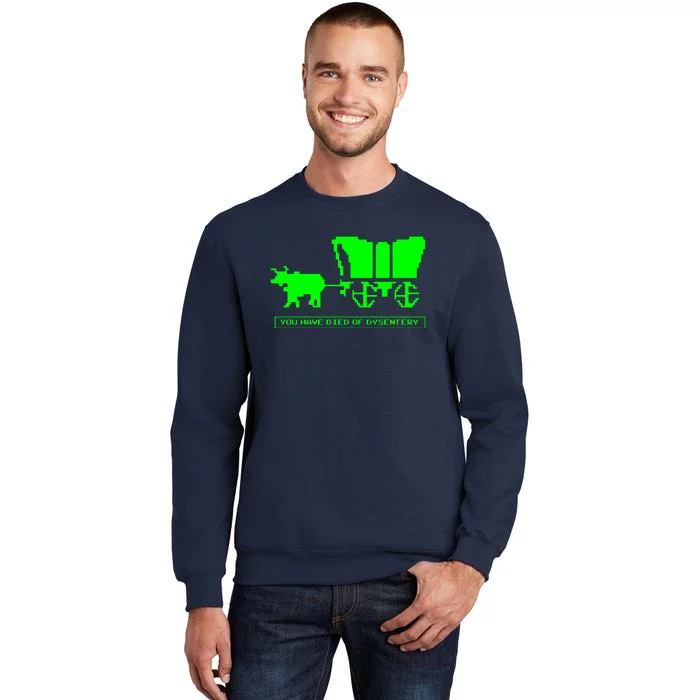 You Have Died Of Dysentery Tall Sweatshirt