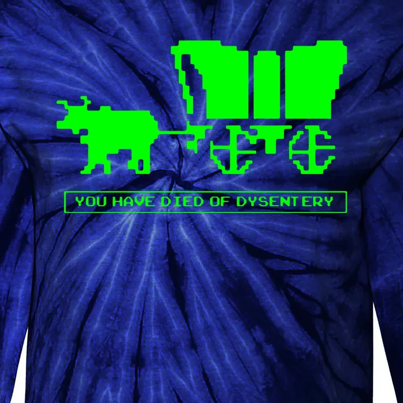 You Have Died Of Dysentery Tie-Dye Long Sleeve Shirt