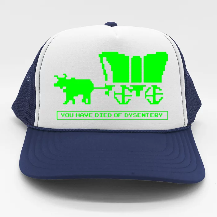 You Have Died Of Dysentery Trucker Hat