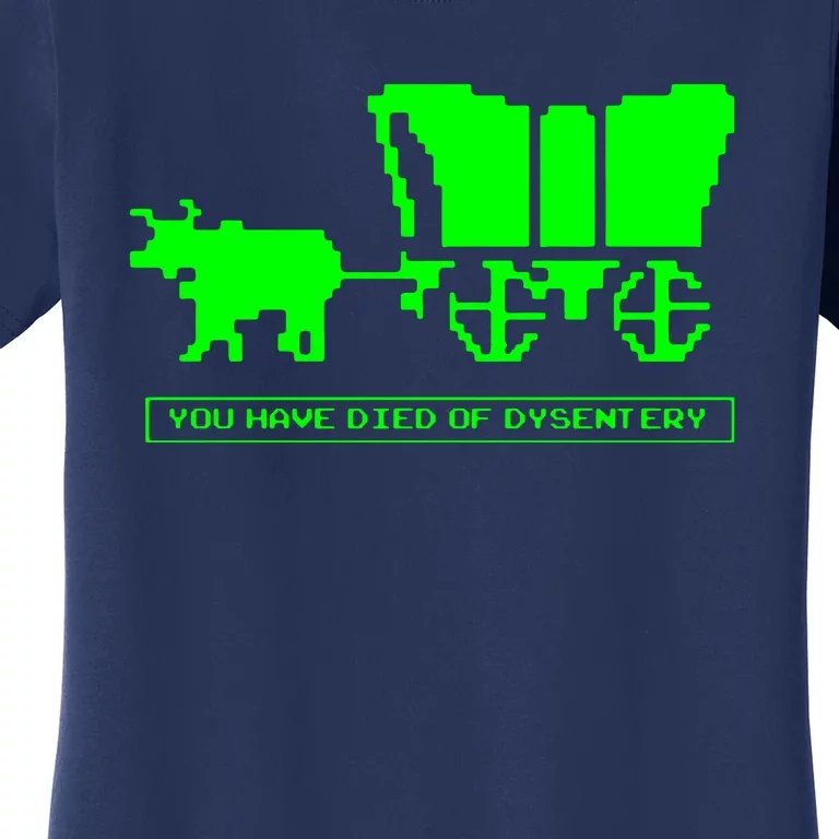 You Have Died Of Dysentery Women's T-Shirt