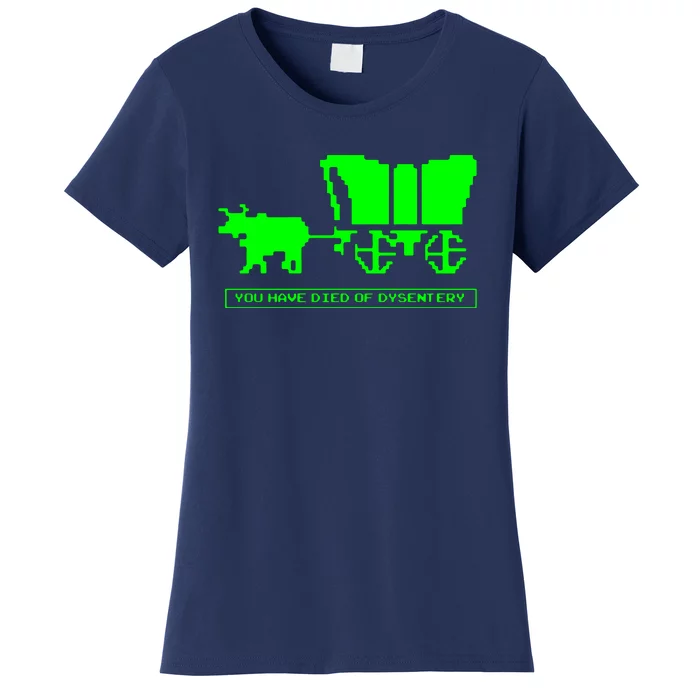 You Have Died Of Dysentery Women's T-Shirt