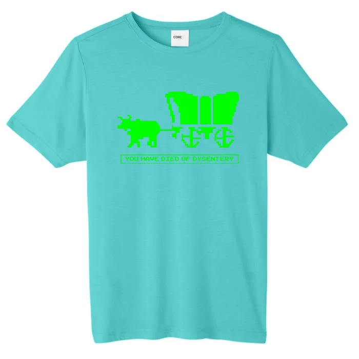 You Have Died Of Dysentery ChromaSoft Performance T-Shirt