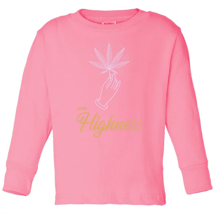 Your Highness Funny Weed Cannabis Marijuana 420 Stoner Gifts Toddler Long Sleeve Shirt