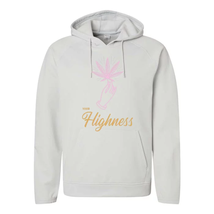 Your Highness Funny Weed Cannabis Marijuana 420 Stoner Gifts Performance Fleece Hoodie