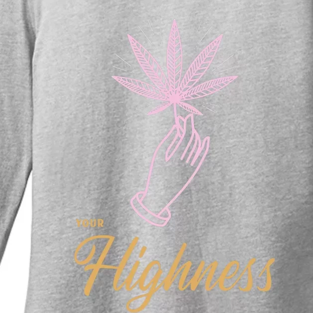 Your Highness Funny Weed Cannabis Marijuana 420 Stoner Gifts Womens CVC Long Sleeve Shirt