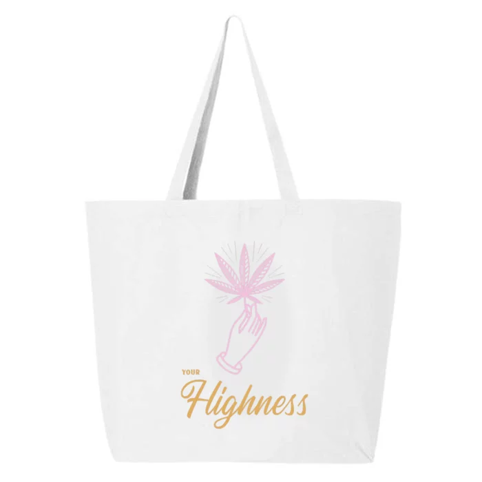 Your Highness Funny Weed Cannabis Marijuana 420 Stoner Gifts 25L Jumbo Tote