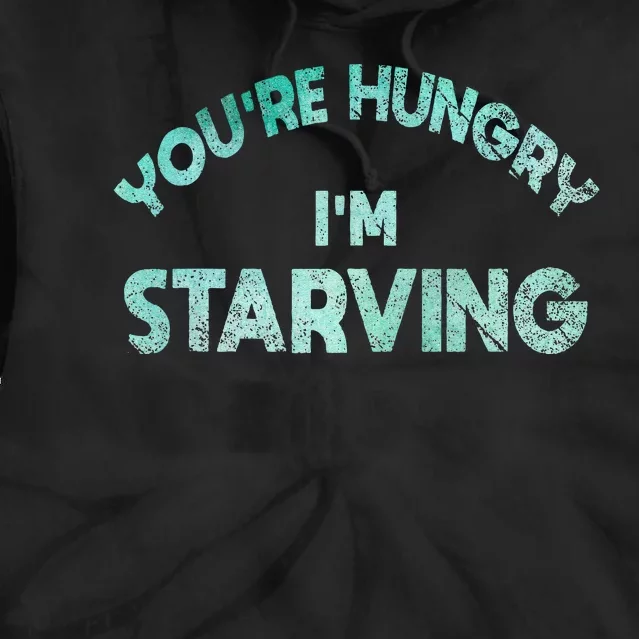 YouRe Hungry Gym IM Starving Workout Always Fitness Tie Dye Hoodie