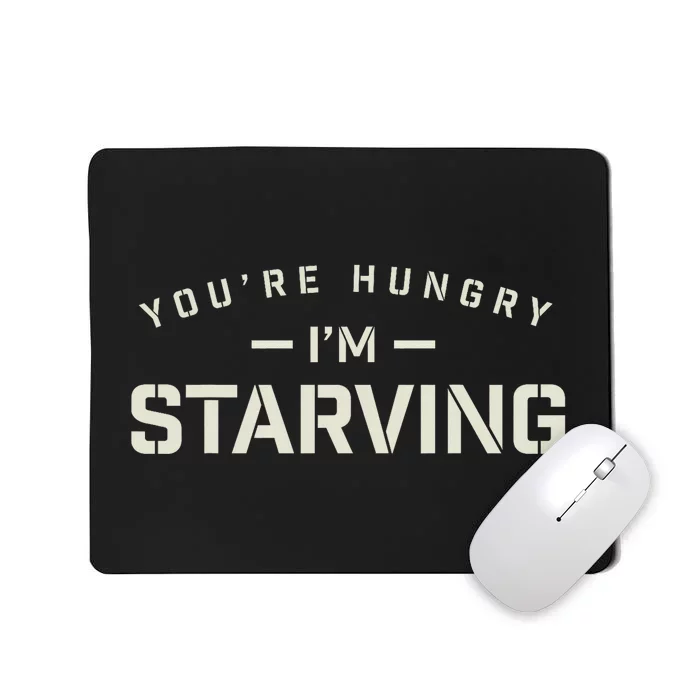 YouRe Hungry Gym IM Starving Workout Always Fitness Mousepad