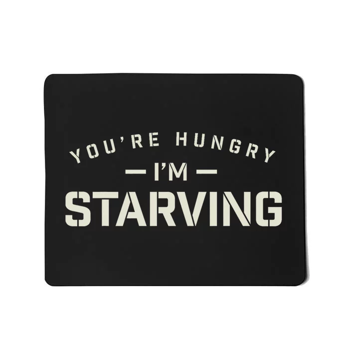 YouRe Hungry Gym IM Starving Workout Always Fitness Mousepad