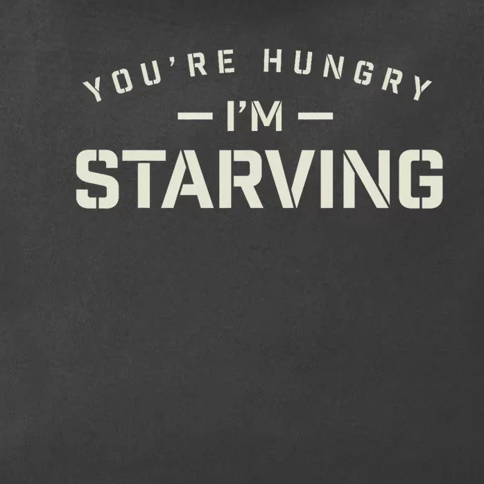 YouRe Hungry Gym IM Starving Workout Always Fitness Zip Tote Bag