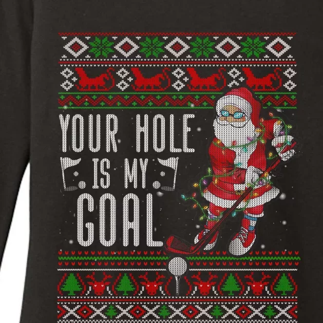 Your Hole Is My Goal Santa Playing Golf Ugly Christmas Gift Womens CVC Long Sleeve Shirt