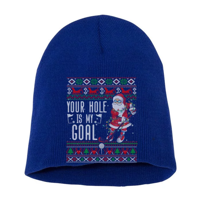 Your Hole Is My Goal Santa Playing Golf Ugly Christmas Gift Short Acrylic Beanie